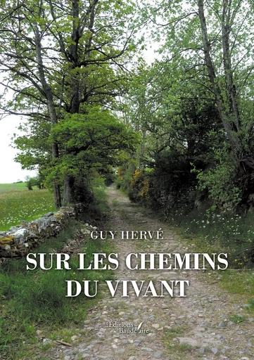 Sur les chemins du vivant - Guy Hervé - BAUDELAIRE