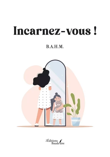 Incarnez-vous ! -  B.A.H.M. - BAUDELAIRE