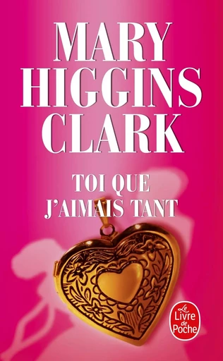 Toi que j'aimais tant - Mary Higgins Clark - LGF