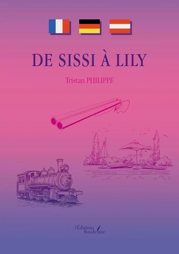 De Sissi à Lily - Tristan PHILIPPE - BAUDELAIRE