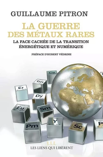 La guerre des métaux rares - Guillaume Pitron - LIENS LIBERENT