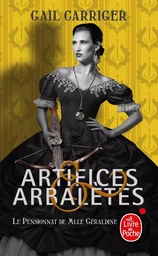 Artifices & Arbalètes (Le Pensionnat de Mlle Géraldine, Tome 4) )