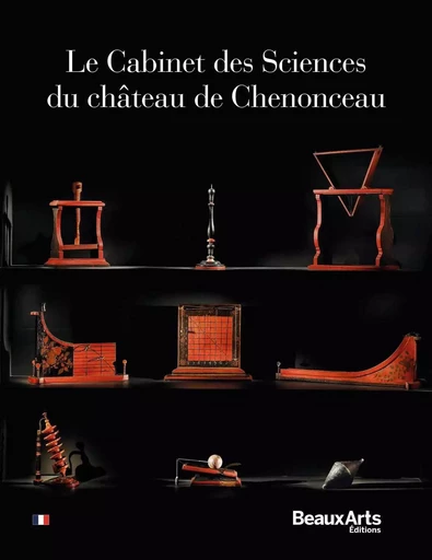 Le Cabinet des Sciences du château de Chenonceau -  Collectif - BEAUX ARTS ED