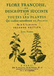 FLORE FRANCOISE, OU DESCRIPTION SUCCINTE DE TOUTES LES PLANTES (3 TOMES)