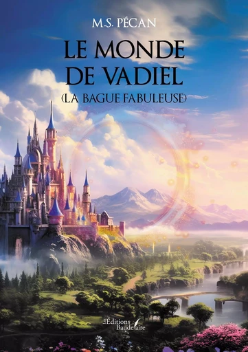 Le monde de Vadiel (La bague fabuleuse) - M.S. PÉCAN - BAUDELAIRE