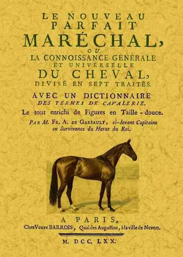 Le nouveau parfait maréchal ou La connoissance générale et universelle du cheval - divisé en sept traités -  - MAXTOR