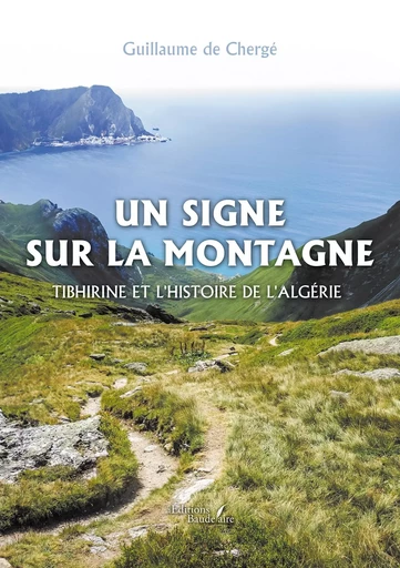 Un signe sur la montagne - Guillaume DE CHERGÉ - BAUDELAIRE