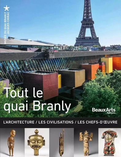 Tout le Quai Branly NE -  Collectif - BEAUX ARTS ED