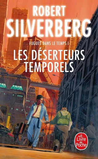 Les Déserteurs temporels (Fugues dans le temps, Tome 1) - Robert Silverberg - LGF