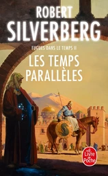 Les Temps parallèles (Fugues dans le temps, Tome 2)