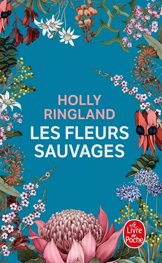 Les fleurs sauvages - Holly Ringland - LGF