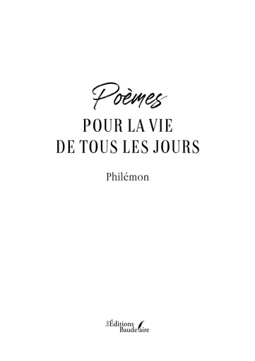 Poèmes pour la vie de tous les jours -  PHILÉMON - BAUDELAIRE