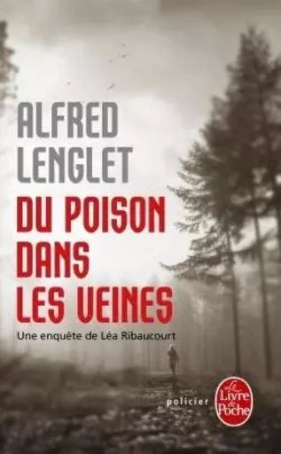 Du poison dans les veines - Alfred Lenglet - LGF