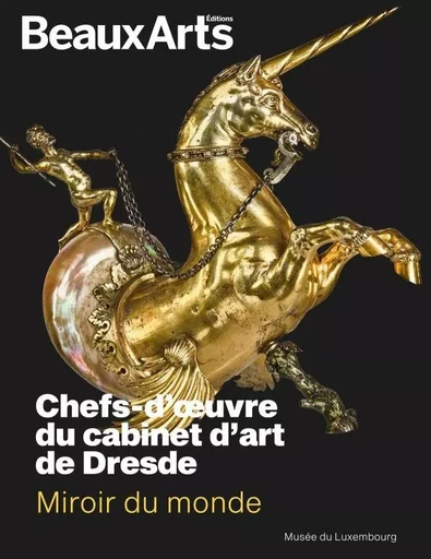 Miroir du monde. Chefs-d'oeuvre du cabinet d'art de Dresde -  Collectif - BEAUX ARTS ED