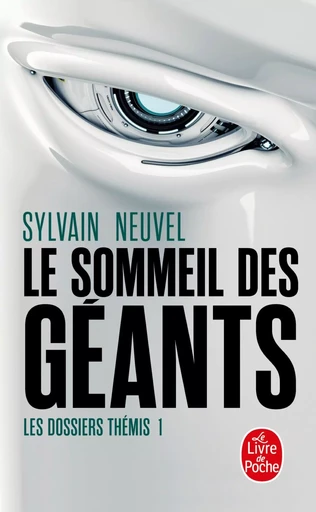 Le Sommeil des géants (Les Dossiers Thémis, Tome 1) - Sylvain Neuvel - LGF