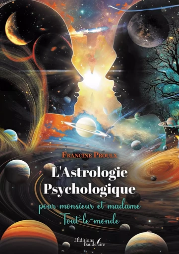 L'Astrologie Psychologique pour monsieur et madame Tout-le-monde - Francine PROULX - BAUDELAIRE