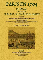 Paris en 1794 et en 1795 - histoire de la rue, du club, de la famine