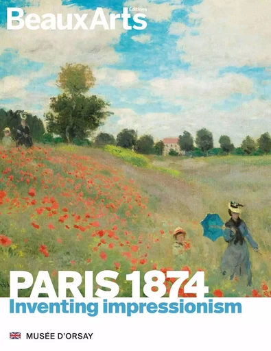 Paris 1874. Inventing Impressionism -  COLLECTIF GRF - BEAUX ARTS ED