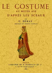 Le costume au Moyen âge d'après les sceaux