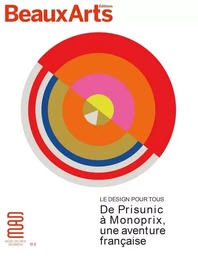 LE DESIGN POUR TOUS : DE PRISUNIC A MONOPRIX, UNE AVENTURE FRANCAISE