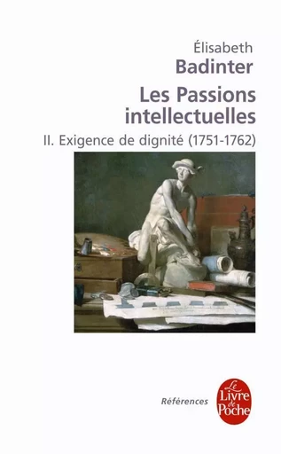 Exigence de dignité (Les Passions intellectuelles, Tome 2) - Élisabeth Badinter - LGF