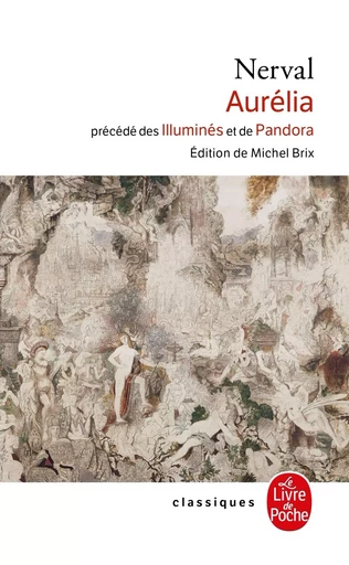 Aurélia, précédé des Illuminés et de Pandora - Gérard de Nerval - LGF