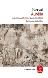 Aurélia, précédé des Illuminés et de Pandora