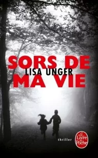 Sors de ma vie - Lisa Unger - LGF