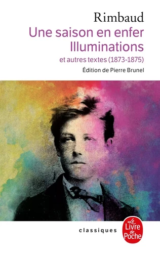 Une saison en Enfer suivi de Les Illuminations - Arthur Rimbaud - LGF