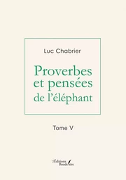 Proverbes et pensées de l'éléphant - Tome V