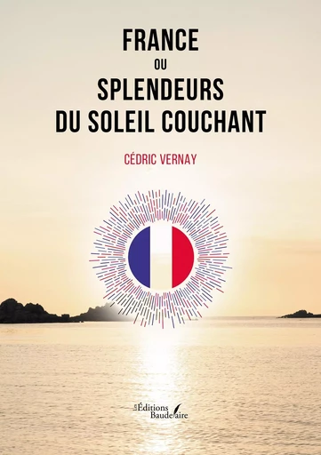 France ou Splendeurs du soleil couchant - Cédric VERNAY - BAUDELAIRE