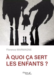 À quoi ça sert les enfants ?