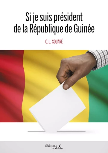 Si je suis président de la République de Guinée - C. L. SOUARÉ - BAUDELAIRE