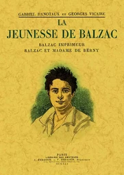 La jeunesse de Balzac - Balzac imprimeur, Balzac et madame de Berny