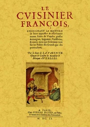 Le cuisinier françois - enseignant la maniere de bien apprester & assaisonner toutes sortes de viandes grasses & maigres, le