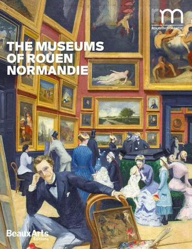 The Museums Of Rouen Normandie NE -  Collectif - BEAUX ARTS ED