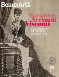 Marquise Arconati Visconti Femme libre et mécène d'exception