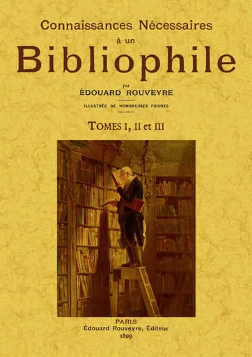 CONNAISSANCES NECESSAIRES A UN BIBLIOPHILE (3 tomes) -  EDOUARD ROUVEYRE - MAXTOR