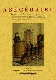 Abécédaire contenant, avec la figure des objets les plus communs, et leur nom inscrit au milieu, l'histoire naturelle des animau