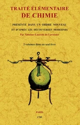 Traité élémentaire de chimie - présenté dans un ordre nouveau et d'après les découvertes modernes