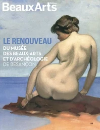 le renouveau Musee des beaux-arts et d'archeologie de besancon (Le)