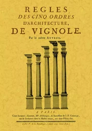 REGLES DES CINQ ORDRES D'ARCHITECTURE DE VIGNOLE