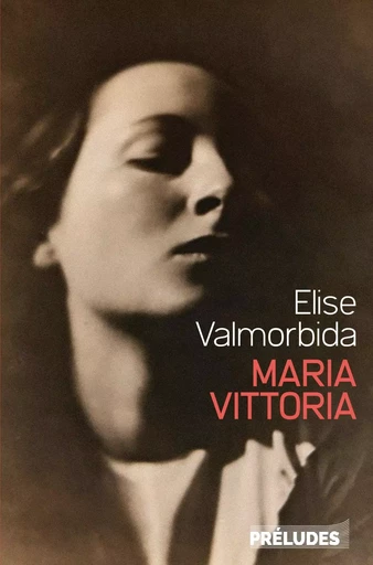 Maria Vittoria - Elise VALMORBIDA - PRELUDES