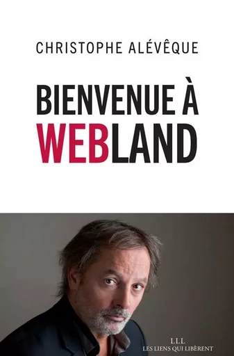 Bienvenue à Webland - Christophe Aleveque, Jean-Philippe Bouchard - LIENS LIBERENT