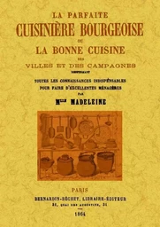 La parfaite cuisinière bourgeoise ou La bonne cuisine des villes et des campagnes, renfermant toutes les connaissances indispen