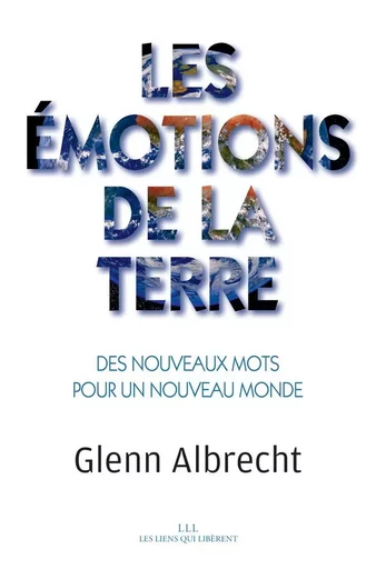 Les émotions de la Terre - Glenn Albrecht - LIENS LIBERENT