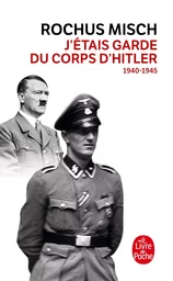 J'étais le garde du corps d'Hitler