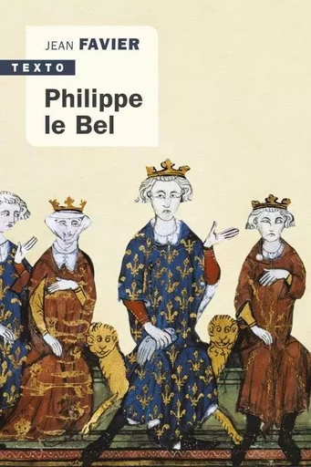 Philippe le Bel - Jean Favier - TALLANDIER