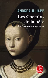 Les Chemins de la bête (La Dame sans terre, Tome 1)