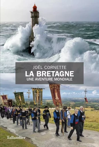 La Bretagne une aventure mondiale - Joël Cornette - TALLANDIER